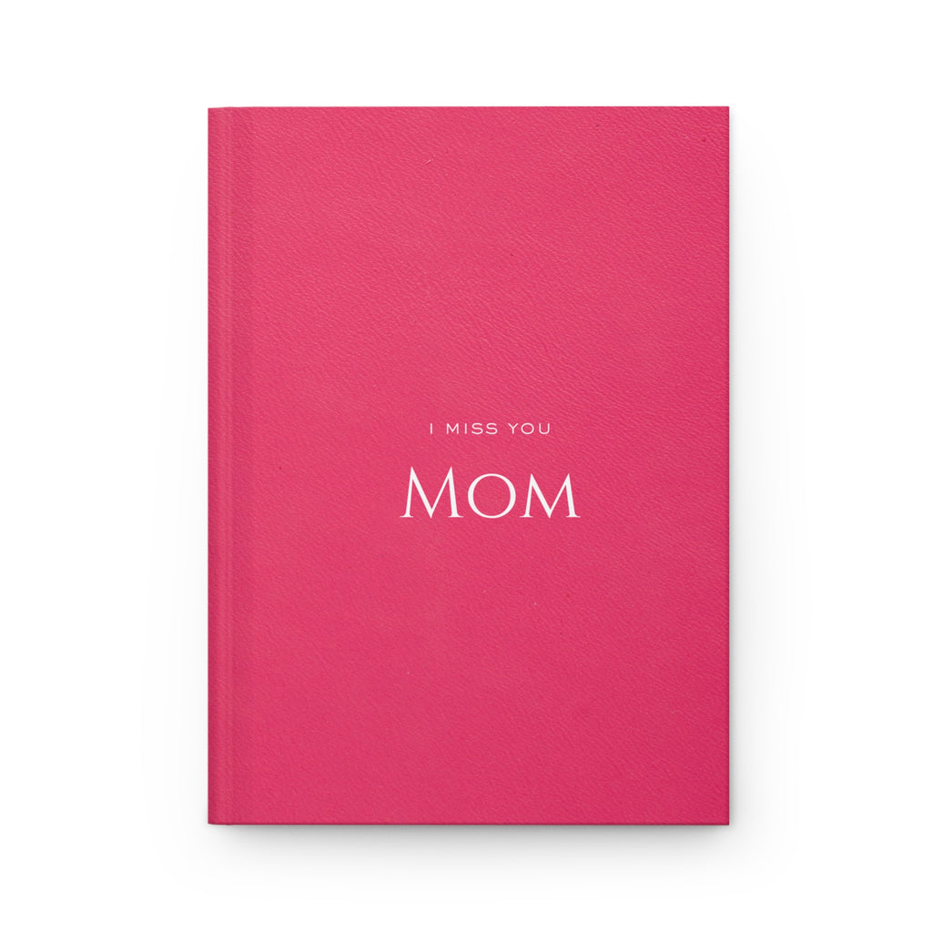 I Miss You Mom Hardcover Journal — Grief Memory Notebook