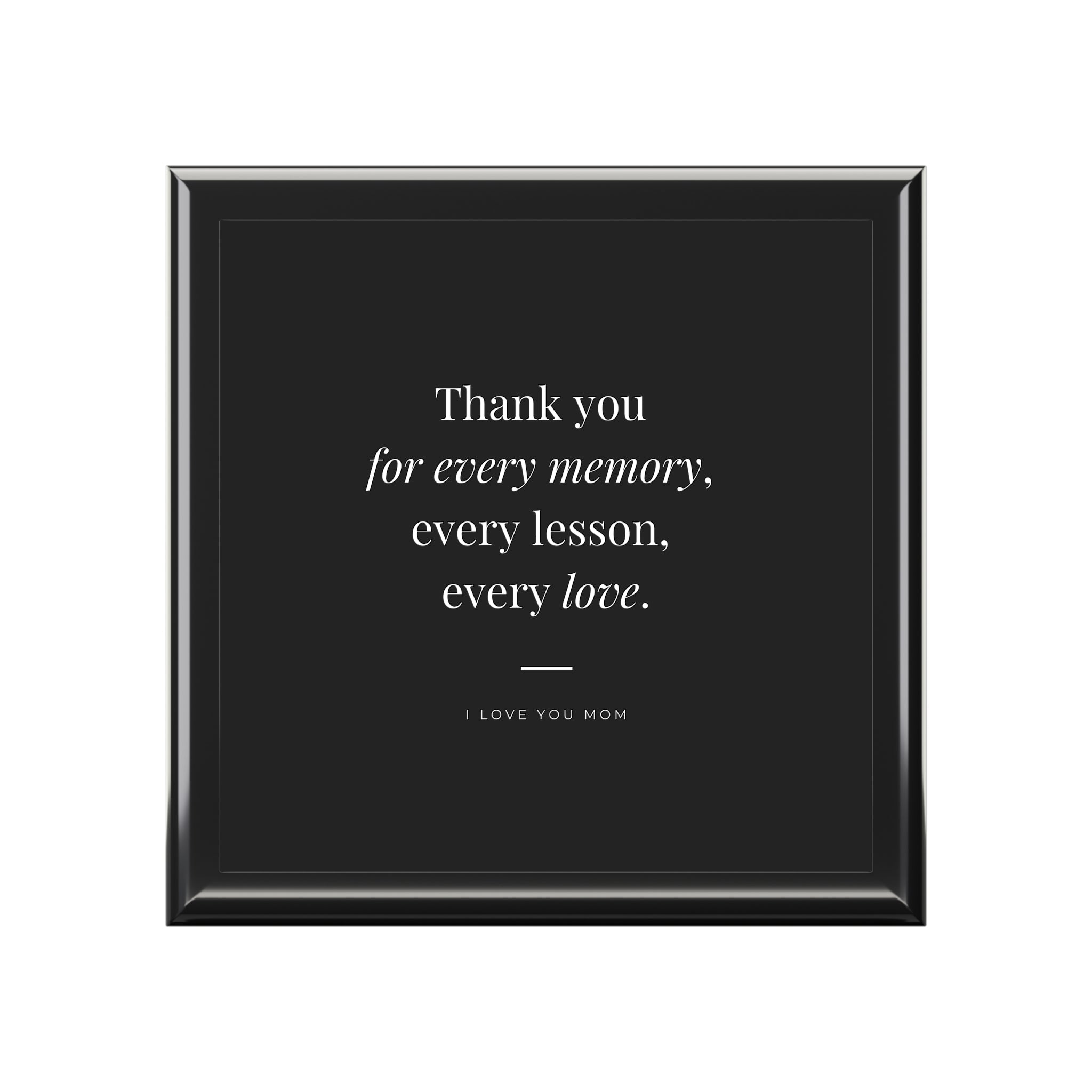 I Love You Mom Keepsake Box — "Thank you for every memory, every lesson, every love"