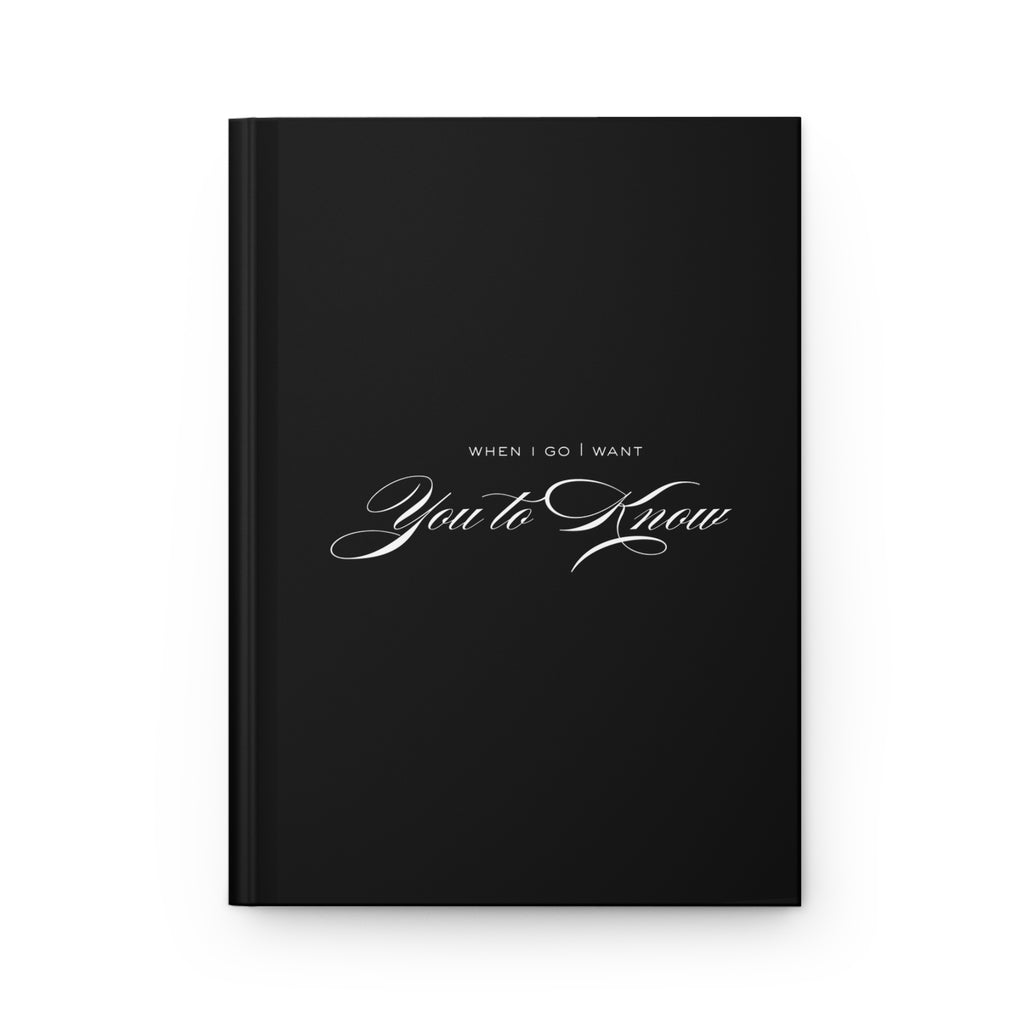 Hardcover Journal — "When I Go I Want You to Know" Elegant Grief Keepsake