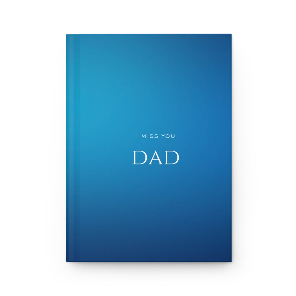I Miss You Dad Hardcover Journal — Grief & Remembrance Notebook