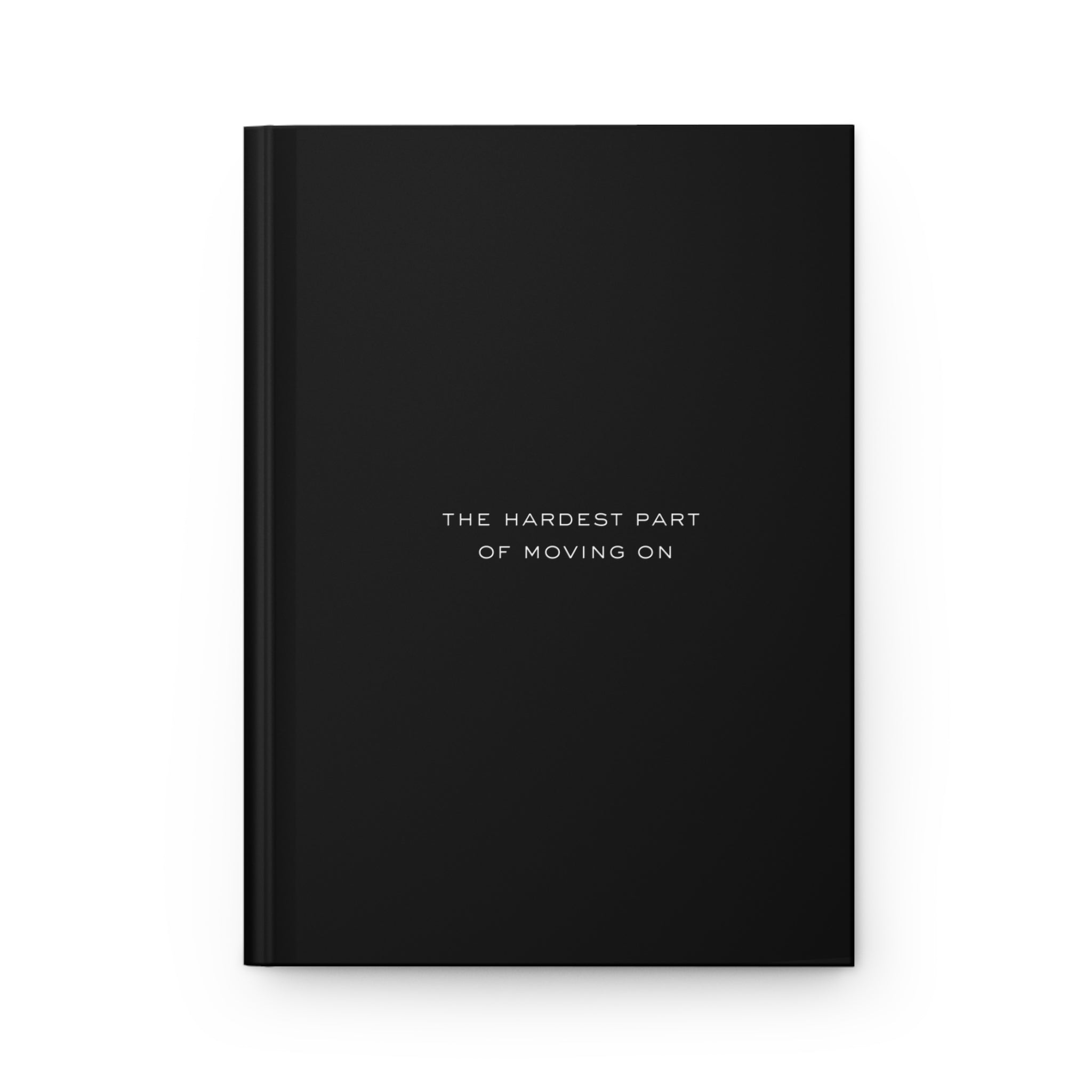 Hardcover Journal — “The Hardest Part of Moving On” Matte Grief & Healing Notebook