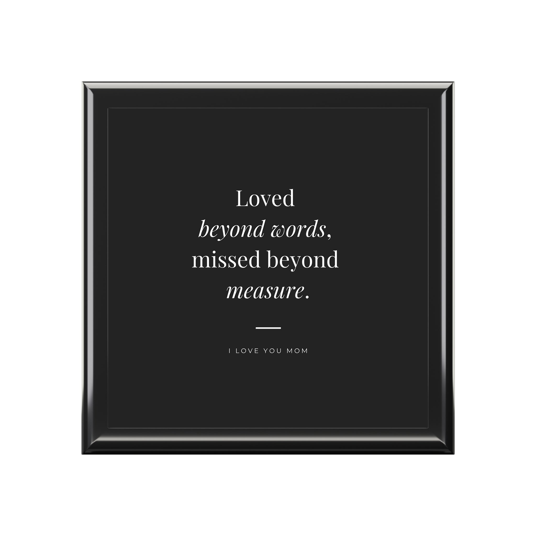 Mom Memorial Keepsake "Loved beyond words, missed beyond measure"