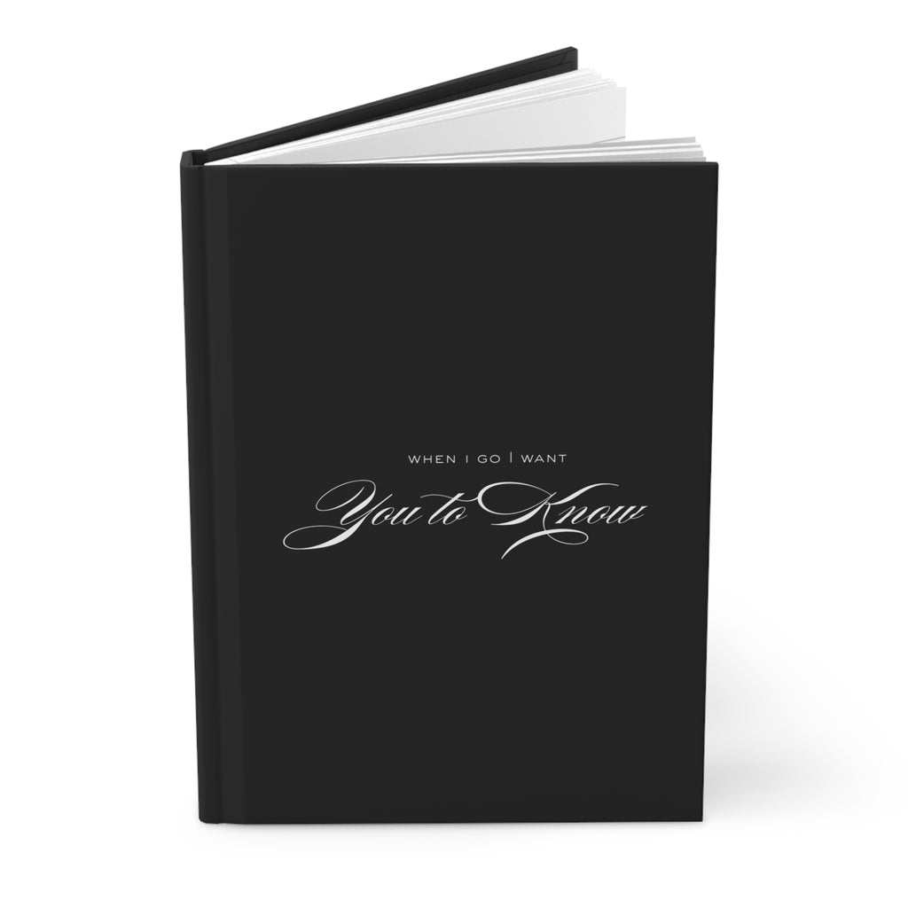 Hardcover Journal — "When I Go I Want You to Know" Elegant Grief Keepsake