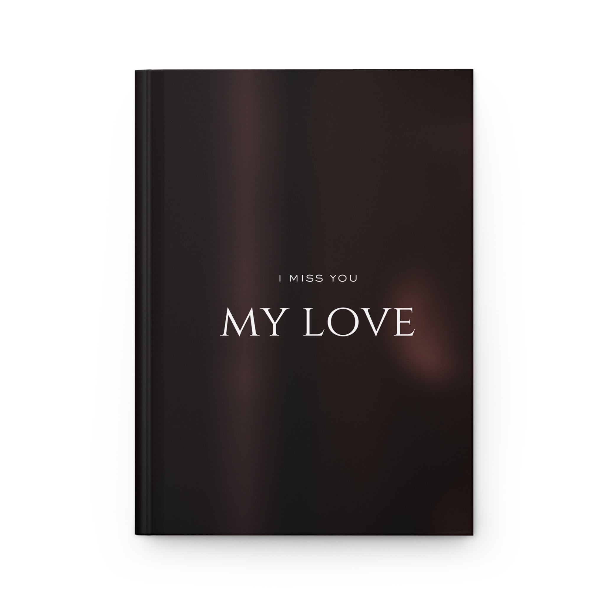 My Love Hardcover Journal — 'I Miss You' Romantic Keepsake Notebook