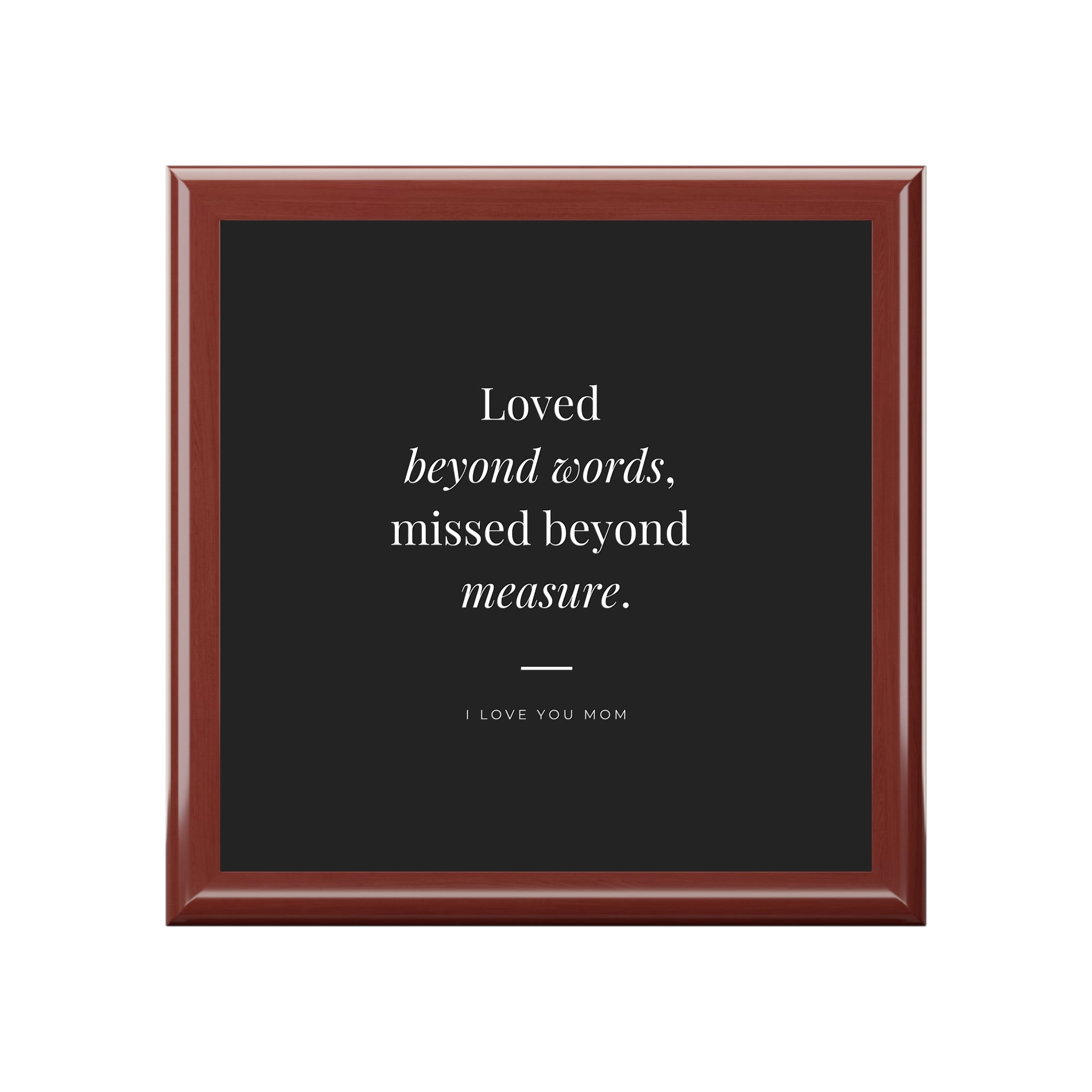 Mom Memorial Keepsake "Loved beyond words, missed beyond measure"