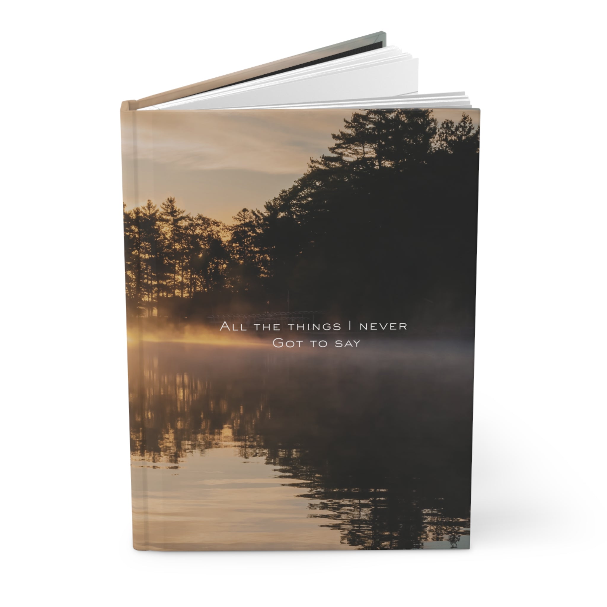 Sunrise Reflection Hardcover Journal — "All the Things I Never Got to Say"